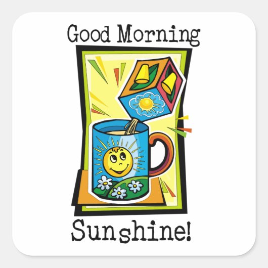 Goedemorgen Sunshine! Vierkante Sticker (Voorkant)