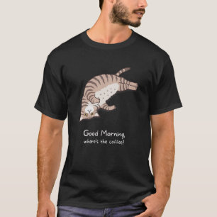 Goedemorgen Waar is de Koffie  Kat Koffie  1 T-shirt