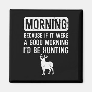 Goedemorgen want als goed jagen grappig jager Mann Magneet