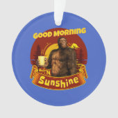 Goedemorgen Zonneschijn Bigfoot Koffie Humor Kunst Ornament (voorkant)