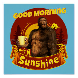 Goedemorgen Zonneschijn Bigfoot Koffie Humor Kunst Perfect Poster