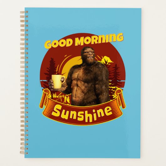 Goedemorgen Zonneschijn Funny Bigfoot Koffie Planner (Voorkant)