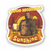 Goedemorgen Zonneschijn Funny Bigfoot Koffie Sticker (Voorkant)