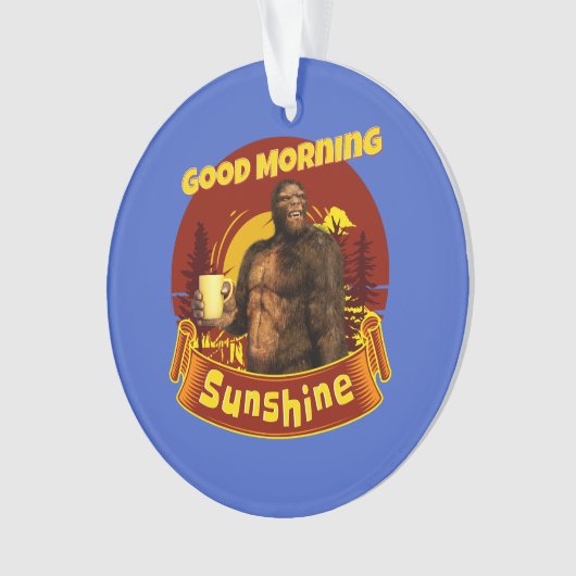 Goedemorgen zonneschijn Funny Bigfoot Ornament (voorkant)