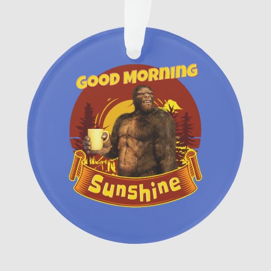 Goedemorgen zonneschijn Funny Bigfoot Ornament (voorkant)