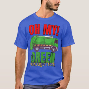 Goederenafval Vervoersarbeiders Oh Mijn Groene Gar T-shirt