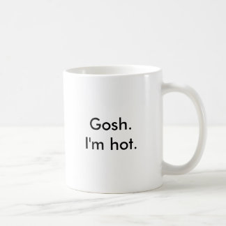 Goh. Ik ben heet. Koffiemok