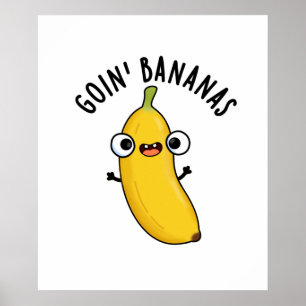 Goin Bananas Funny Fruit Pun Poster