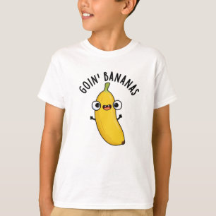 Goin Bananas Funny Fruit Pun T-shirt