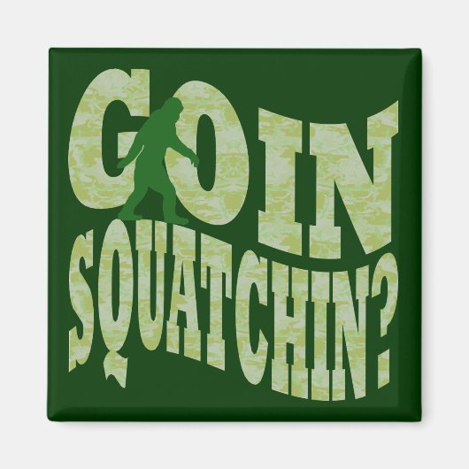Goin squatchin? tekst en groene camo magneet (Voorkant)