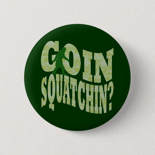 Goin squatchin? tekst en groene camo ronde button 5,7 cm (Voorkant)