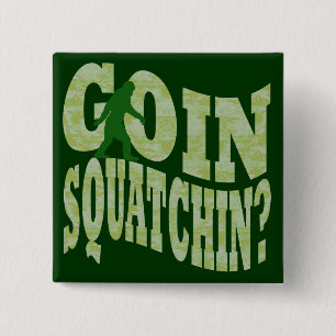 Goin squatchin? tekst en groene camo vierkante button 5,1 cm
