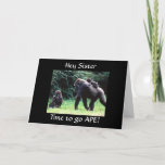 GOING APE "HAPPY BIRTHDAY SISTER" CARD KAART<br><div class="desc">This silly ape is here to say HAPPY BIRTHDAY TO YOUR **SISTER**  in a very funny way. thank you for stopping by one of my eight stores!!!</div>