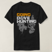 Going Dove Hunting Funny Best Dove Bird Hunter Gif T-shirt (Design voorkant)