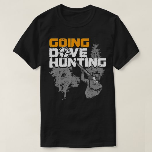 Going Dove Hunting Funny Best Dove Bird Hunter Gif T-shirt (Design voorkant)