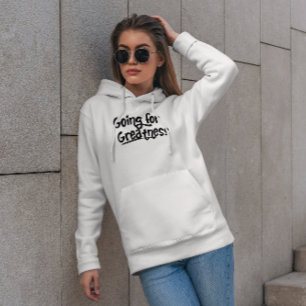 Going for Greatness Positieve Quote Hoodie