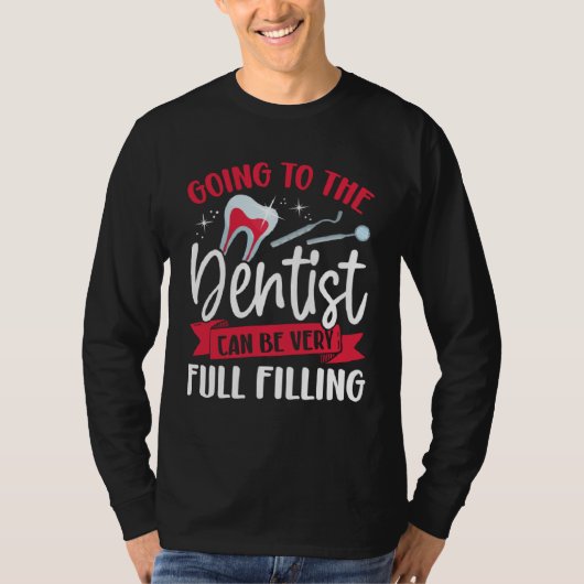Going To The Dentist Can Be Very Full Filling Dent T-shirt (Voorkant)