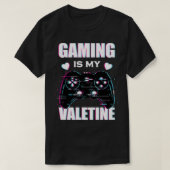 Gokken is de Valentijnse gamer van mijn Valentijn  T-shirt (Design voorkant)