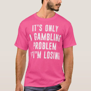 Gokprobleem Funny Gambler Casino Lovers Distr T-shirt