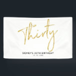 Gold 30th Birthday Party Welcome Banner<br><div class="desc">Dit eenvoudige verjaardagsbannerontwerp is voorzien van gouden getextureerde letters met de tekst "Dertig" en een aangepaste tekst. U kunt de tekst personaliseren. Meer overeenkomende objecten beschikbaar in mijn winkel BaraBomDesign.</div>