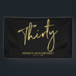 Gold & Black 30th Birthday Party Welkomstbanner Spandoek<br><div class="desc">Dit eenvoudige verjaardagsbannerontwerp is voorzien van gouden getextureerde letters met de tekst "Dertig" en een aangepaste tekst. U kunt de tekst personaliseren. Meer overeenkomende objecten beschikbaar in mijn winkel BaraBomDesign.</div>
