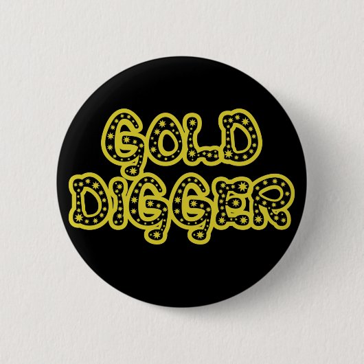 Gold Digger Ronde Button 5,7 Cm (Voorkant)