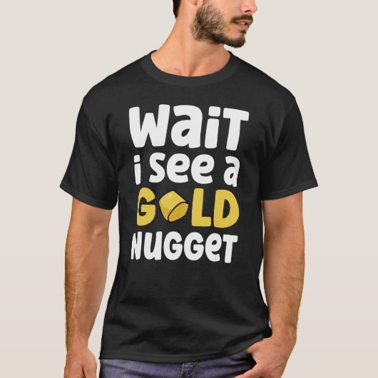 Gold Digging Gold Mining Gold Panning Gold Mine T-shirt (Voorkant)