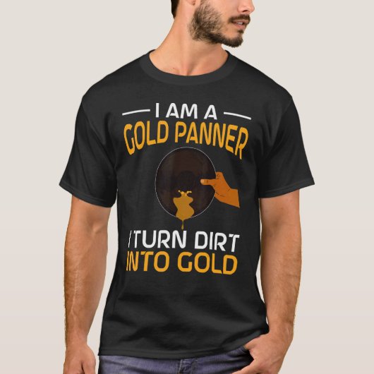 Gold Digging Gold Panner Gold Rush Gold Pun T-shirt (Voorkant)