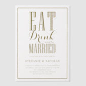 Gold Eat, Drink en getrouwd zijn Bruiloft Vellum Uitnodigingen (Voorkant)