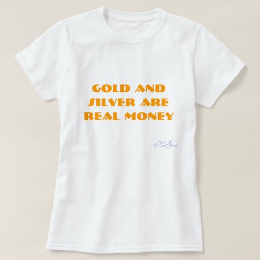 Gold en Silver zijn ECHT geld, NuGov T-shirt (Design voorkant)