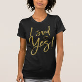 Gold Folie Effect Ik zei Ja Bruid Shirten T-shirt (Voorkant)