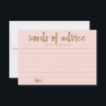Gold Glitter Blush Pink Words of Advice for Brides Advieskaart<br><div class="desc">Deze aangepaste gedrukte trouwwoorden van advieskaarten zijn perfect voor vrijgezellenfeesten. Ze hebben een gouden goudschrift en een bijbehorende glittergoudrug. Let erop dat deze gedrukte producten alleen een glitterig uiterlijk hebben en niet gemaakt zijn van echte glitter. De voorkant van deze kaarten heeft een wazige roze achtergrond.</div>