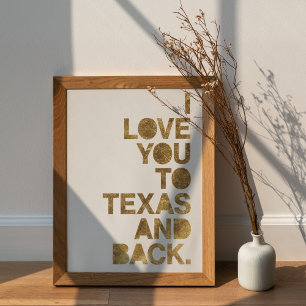 Gold Metallic love you to Texas and back Poster