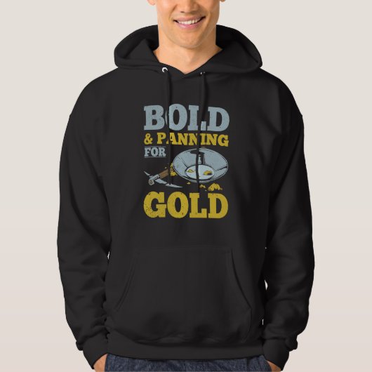 Gold Miner Bold And Panning For Gold Hoodie (Voorkant)