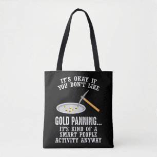 Gold Panning Gift - Mining Funny Miner Tote Bag