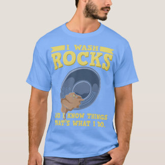 GOLD PANNING I Wash Rocks T-shirt