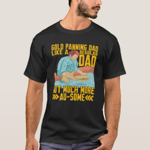 Gold Panning Papa veel meer dan wat gouden vooruit T-shirt