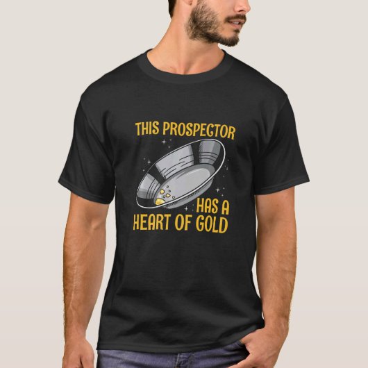 Gold Panning Treasure Hunting for a Gold Prospecto T-shirt (Voorkant)