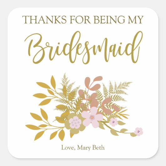 Gold & Pink Floral Design for Thanks Bridesmaid Vierkante Sticker (Voorkant)