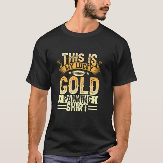 Gold Prospecting Funny Gold Miner Gold Panner Gold T-shirt (Voorkant)