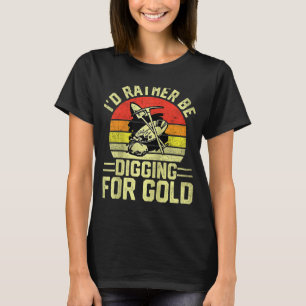 Gold Prospector Gold Miner Digger Treasure Huntin T-shirt