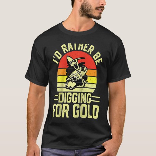 Gold Prospector  Gold Miner Digger Treasure Huntin T-shirt (Voorkant)