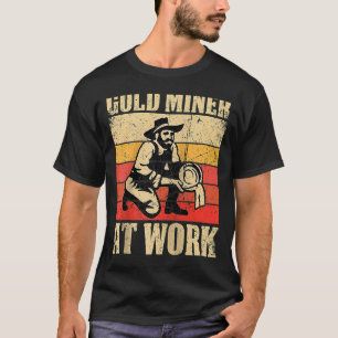 Gold Prospector Gold Miner Digger Treasure Huntin T-shirt