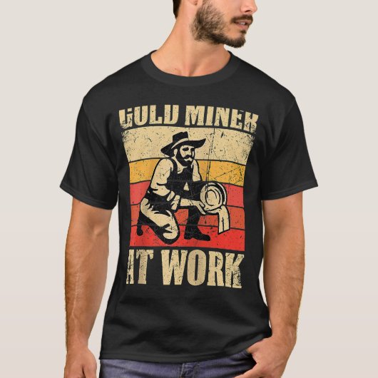 Gold Prospector Gold Miner Digger Treasure Huntin T-shirt (Voorkant)