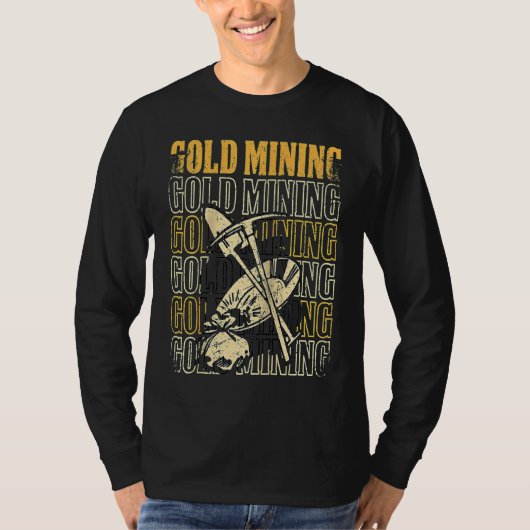 Gold Prospector  Gold Miner Digger Treasure Huntin T-shirt (Voorkant)