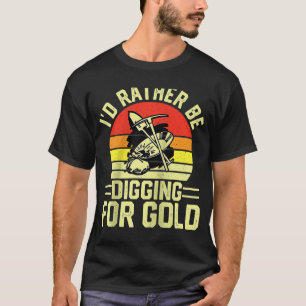 Gold Prospector Gold Miner Digger Treasure Huntin T-shirt