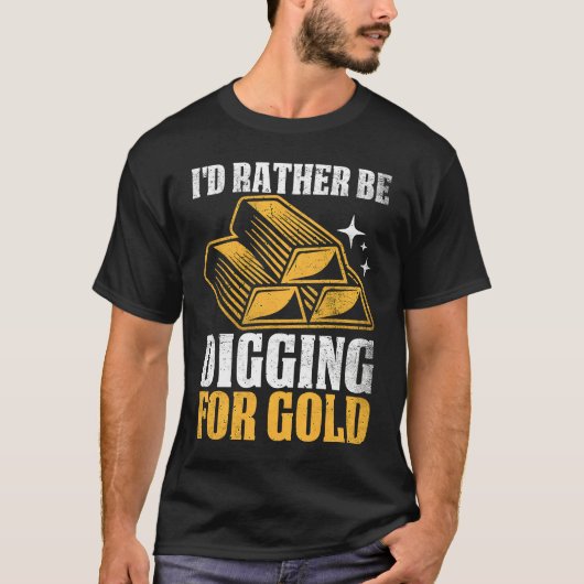 Gold Prospector  Gold Miner Digger Treasure Huntin T-shirt (Voorkant)