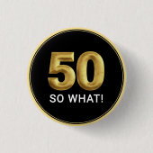 Golden 50 So What Funny Birthday Party Ronde Button 3,2 Cm (Voorkant)