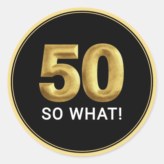 Golden 50 So What Funny Birthday Party Ronde Sticker (Voorkant)