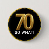 Golden 70 So What Funny Birthday Party Ronde Button 5,7 Cm (Voorkant)